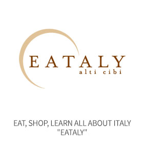(Restaurants) Eat, Shop, Learn- All about Italy Eataly
